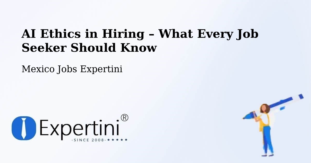 AI Ethics in Recruitment & Hiring – Xul - Xul, Mexico Jobs Expertini