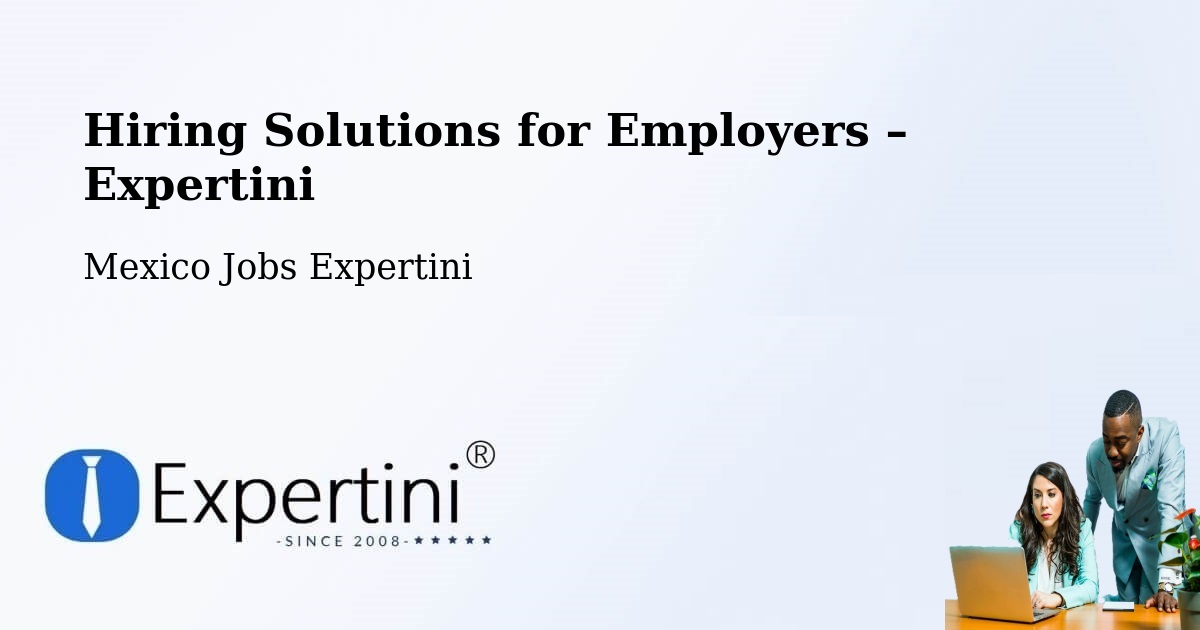 Hiring Solutions for Employers in Xul - Xul, Mexico Jobs Expertini